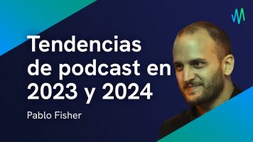 Webinar - Pablo Fisher - Tendencias podcasting