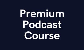Premium Podcast Course